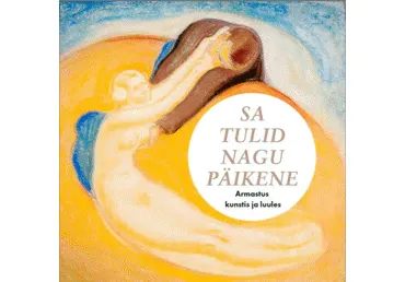 Raamat Sa tulid nagu päikene