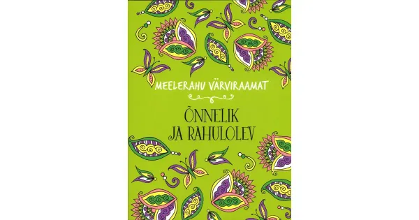 Õnnelik ja rahulolev. Meelerahu värviraamat