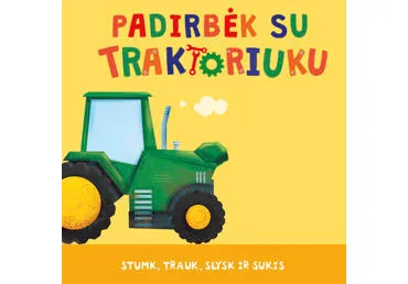 Padirbėk su traktoriuku
