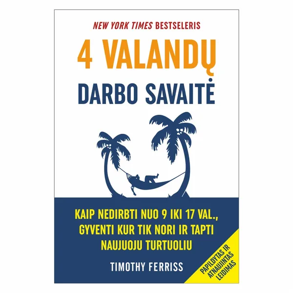 Knyga Timothy Ferriss 4 VALANDŲ DARBO SAVAITĖ