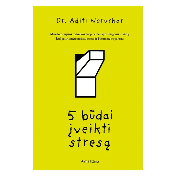 Knyga Dr.Aditi Nerurkar 5 BŪDAI ĮVEIKTI STRESĄ