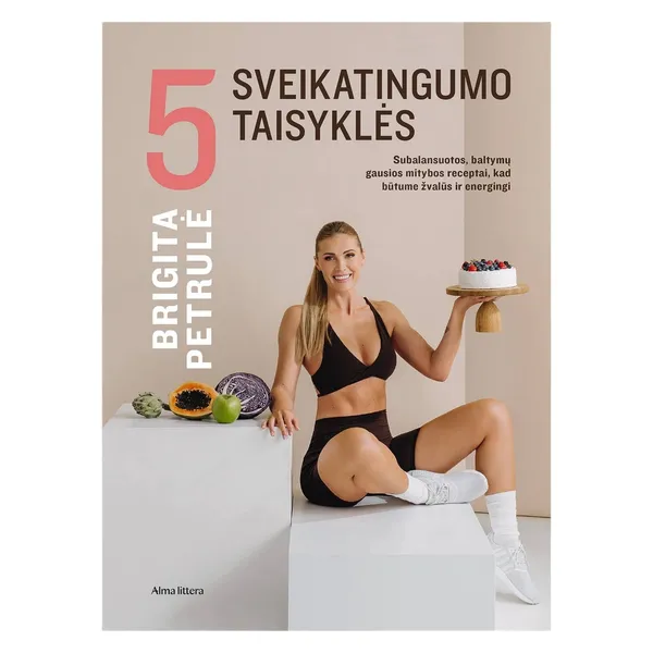 Knyga Brigita Petrulė 5 SVEIKATINGUMO TAISYKĖS