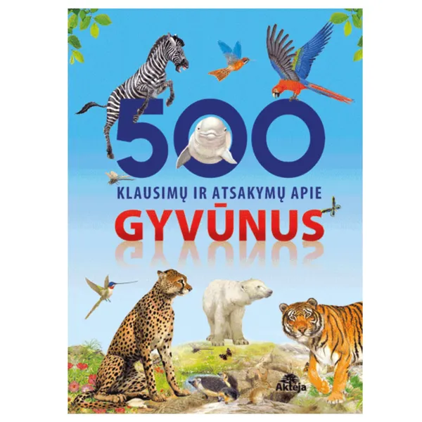 Knyga 500 KLAUSIMŲ IR ATSAKYMŲ APIE GYVŪNUS, 6-10 m.
