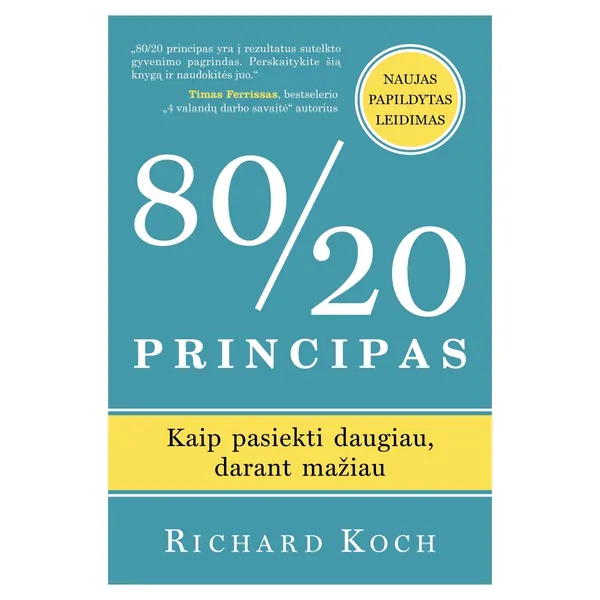 Knyga Richard Koch 80/20 PRINCIPAS. KAIP PASIEKTI DAUGIAU DARANT MAŽIAU