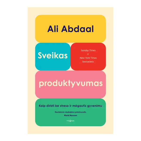 Knyga Ali Abdaal SVEIKAS PRODUKTYVUMAS. KAIP DIRBTI BE STRESO IR MĖGAUTIS GYVENIMU