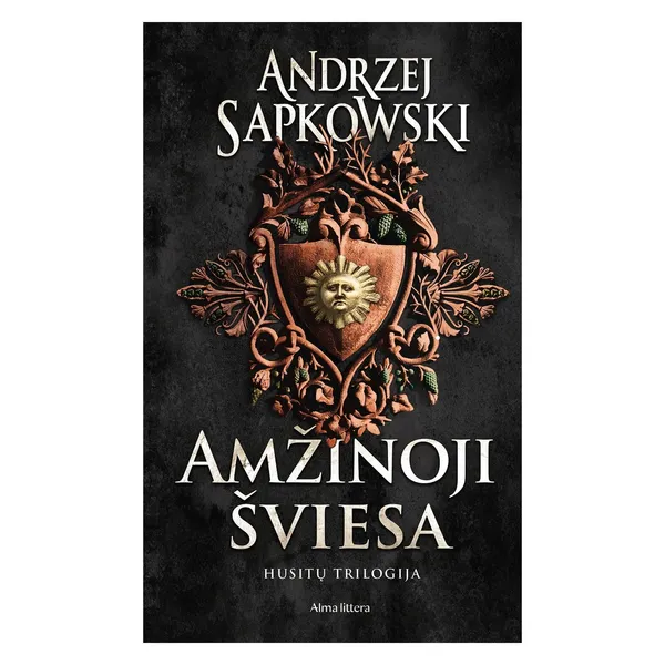 Knyga Andrzej Sapkowski AMŽINOJI ŠVIESA. HUSITŲ TRILOGIJA