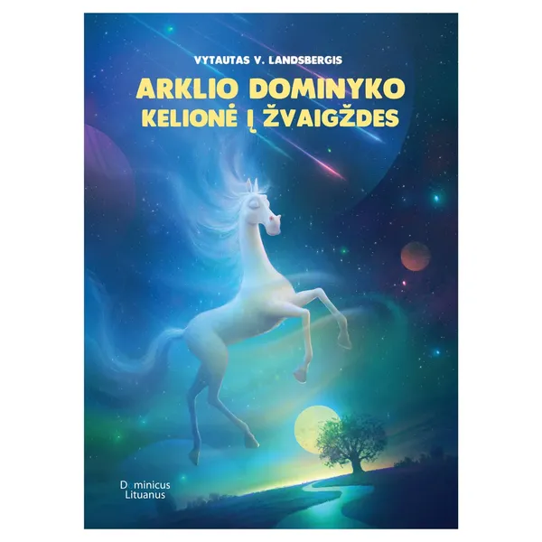 Knyga Vytautas V. Landsbergis ARKLIO DOMINYKO KELIONĖ Į ŽVAIGŽDES, 6-10 m.