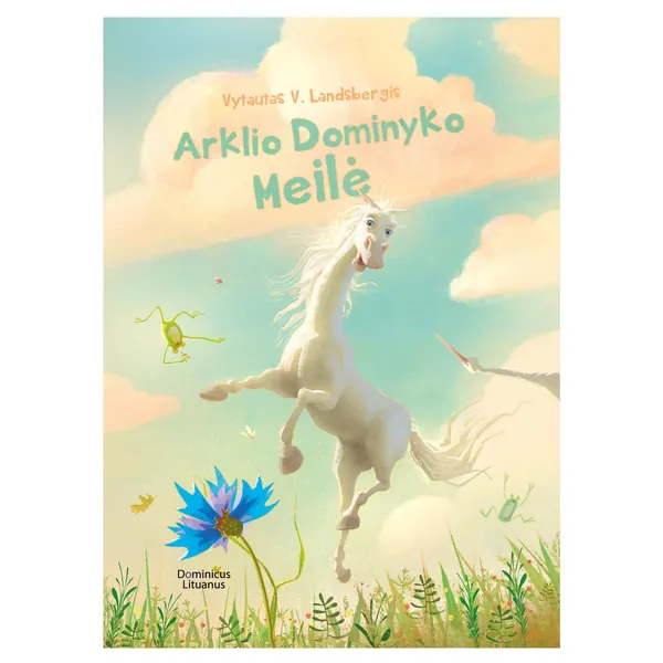 Knyga Vytautas V. Landsbergis ARKLIO DOMINYKO MEILĖ, 6-10 m.