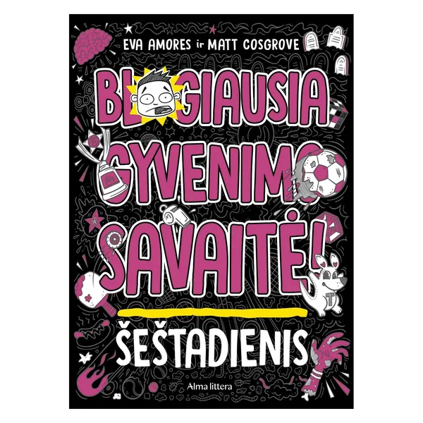 Knyga Matt Cosgrove, Eva-Janet Amores BLOGIAUSIA GYVENIMO SAVAITĖ! ŠEŠTADIENIS