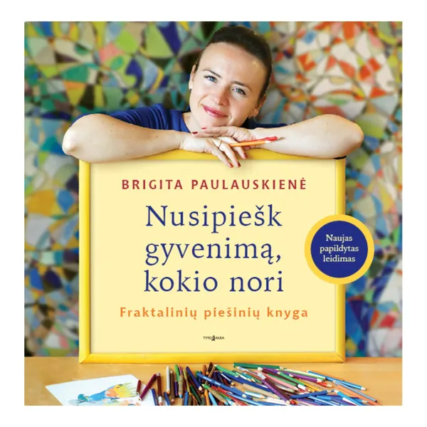 Knyga Brigita Paulauskienė NUSIPIEŠK GYVENIMĄ KOKIO NORI. FRAKTALINIŲ PIEŠINIŲ KNYGA
