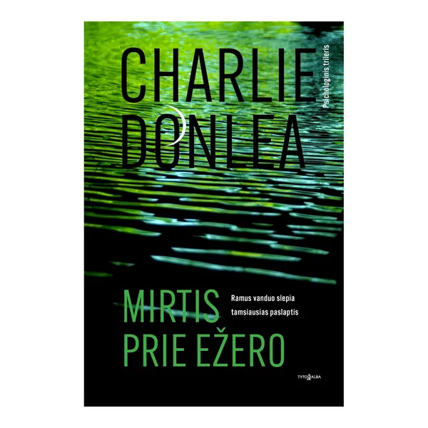 Knyga Charlie Donlea MIRTIS PRIE EŽERO