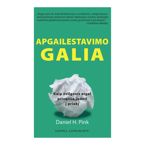 Knyga Daniel H. Pink APGAILESTAVIMO GALIA: KAIP ŽVILGSNIS ATGAL PRIVERČIA JUDĖTI Į PRIEKĮ