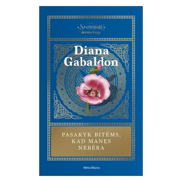 Knyga Diana Gabaldon PASAKYK BITĖMS, KAD MANĘS NEBĖRA. CIKLO SVETIMŠALĖ 9 KNYGA