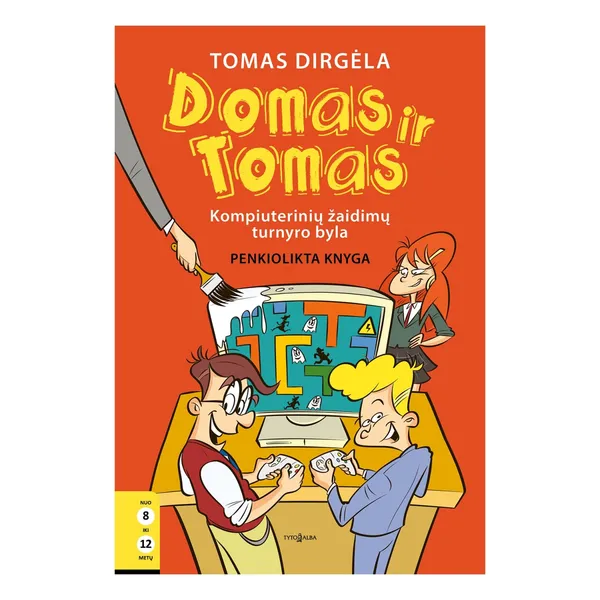 Knyga Tomas Dirgėla DOMAS IR TOMAS. KOMPIUTERINIŲ ŽAIDIMŲ TURNYRO BYLA. 15 KNYGA