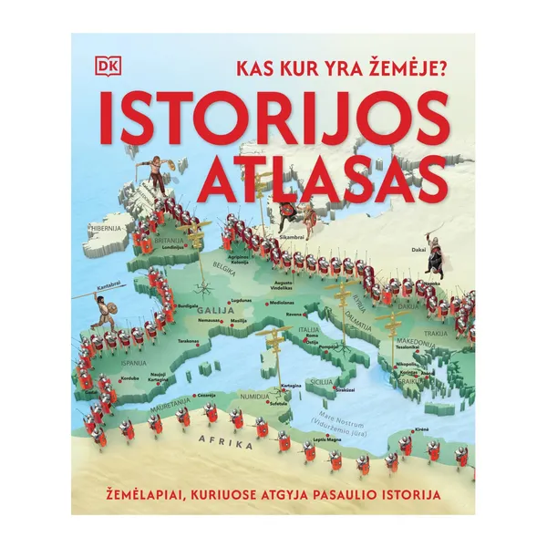 Knyga Fran Baines KAS KUR YRA ŽEMĖJE. ISTORIJOS ATLASAS, 7-10 m.