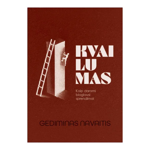 Knyga Gediminas Navaitis KVAILUMAS. KAIP DAROMI BLOGIAUSI SPRENDIMAI