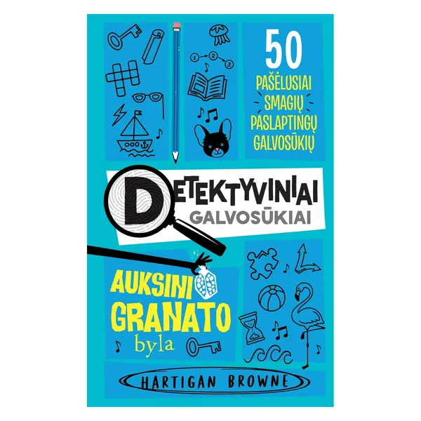 Knyga Hartigan Browne DETEKTYVINIAI GALVOSŪKIAI. AUKSINIO GRANATO BYLA