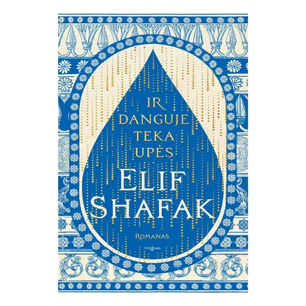 Knyga Elif Shafak IR DANGUJE TEKA UPĖS