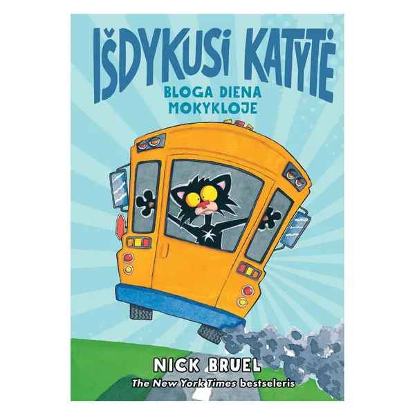 Knyga Nick Bruel IŠDYKUSI KATYTĖ, BLOGA DIENA MOKYKLOJE, nuo 6 iki 10 metų