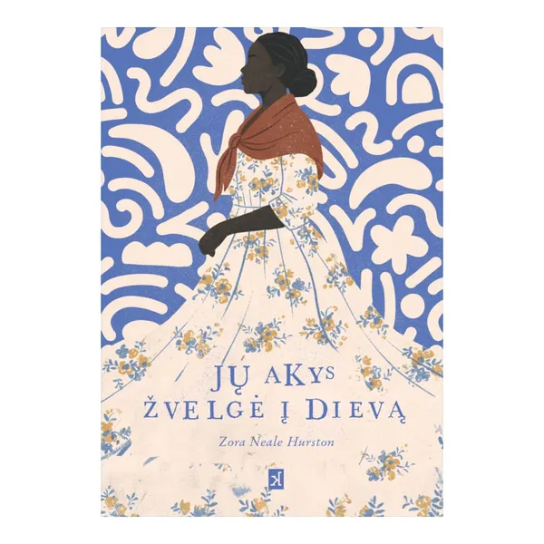 Knyga Zora Neale Hurston JŲ AKYS ŽVELGĖ Į DIEVĄ