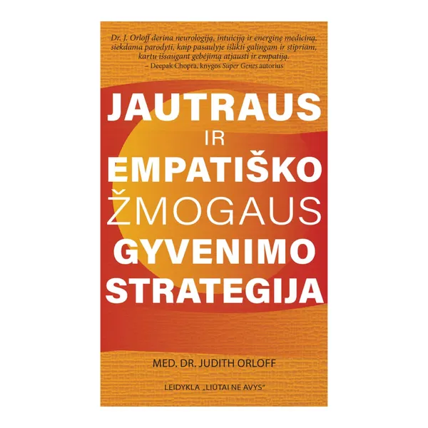 Knyga Judith Orloff JAUTRAUS IR EMPATIŠKO ŽMOGAUS GYVENIMO STRATEGIJA: IŠLIKIMO VADOVAS