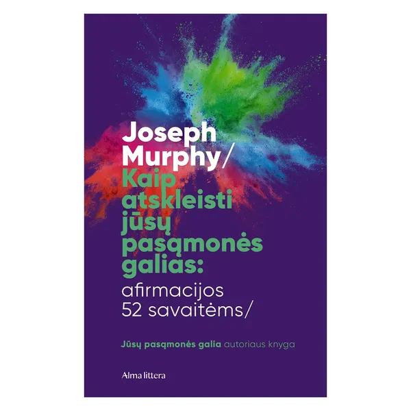 Knyga Joseph Murphy KAIP ATSKLEISTI JŪSŲ PASĄMONĖS GALIAS: AFIRMACIJOS 52 SAVAITĖMS