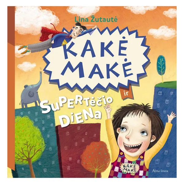 Knyga Lina Žutautė KAKĖ MAKĖ IR SUPERTĖČIO DIENA