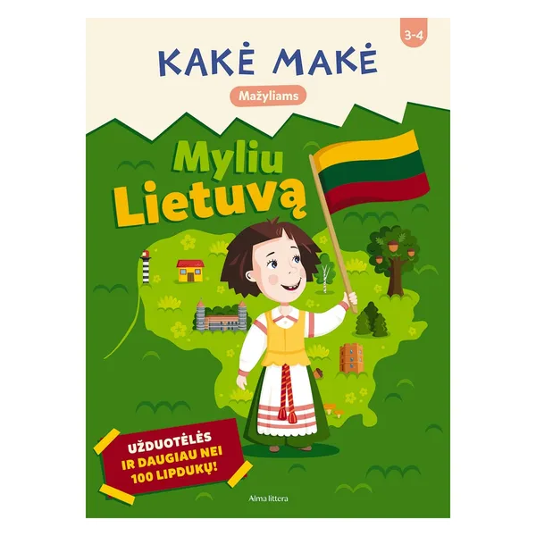 Knyga KAKĖ MAKĖ. MYLIU LIETUVĄ. UŽDUOTĖLĖS IR DAUGIAU NEI 100 LIPDUKŲ, iki 3 metų