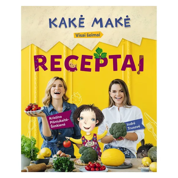 Knyga Kristina Pišniukaitė-Šimkienė, Indrė Trusovė KAKĖ MAKĖ. RECEPTAI, nuo 3 iki 6 metų