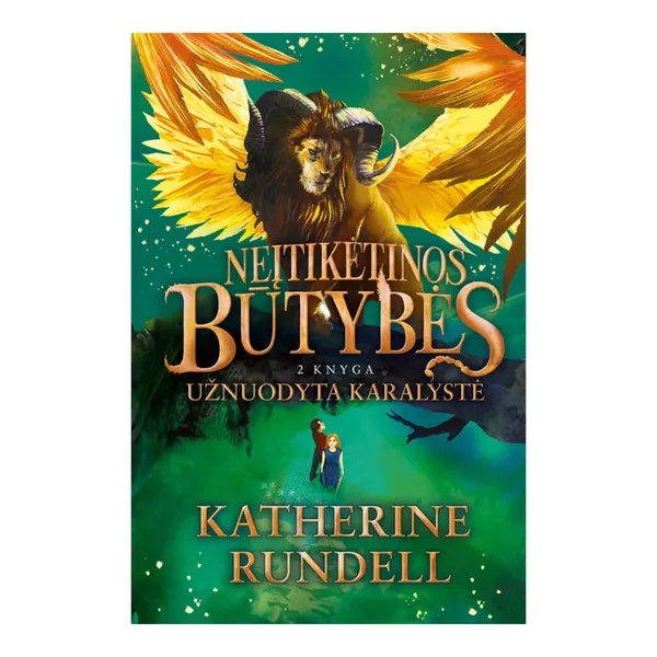 Knyga Katherine Rundell NEĮTIKĖTINOS BŪTYBĖS. UŽNUODYTA KARALYSTĖ. ANTRA KNYGA