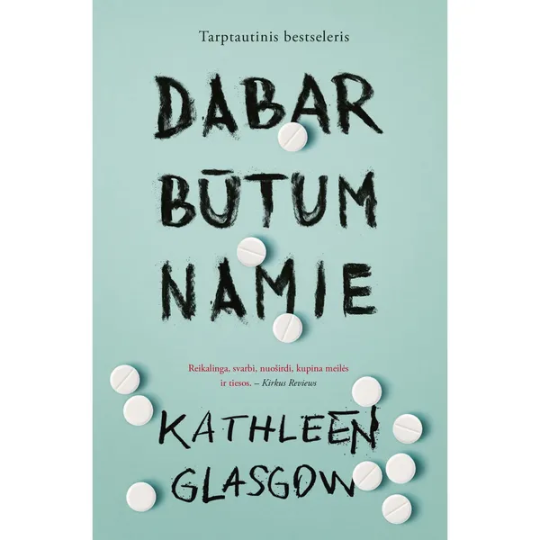 Knyga Kathleen Glasgow DABAR BŪTUM NAMIE