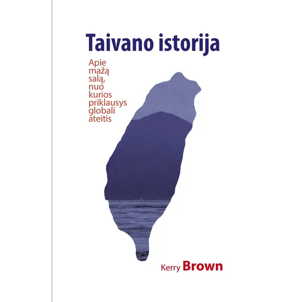 Knyga Kerry Brown TAIVANO ISTORIJA