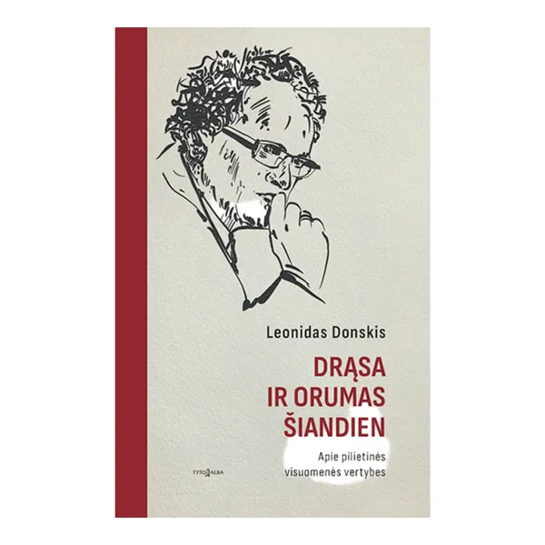 Knyga Leonidas Donskis DRĄSA IR ORUMAS ŠIANDIEN. APIE PILIETINĖS VISUOMENĖS VERTYBES