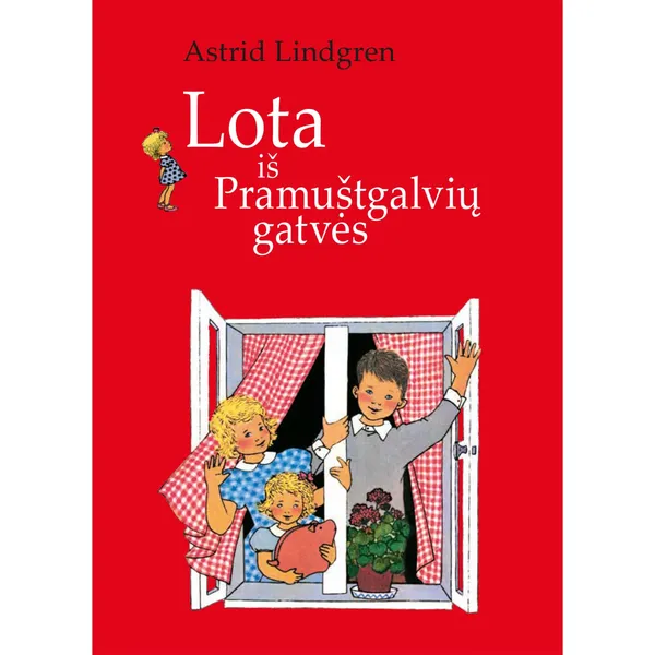 Knyga Astrid Lindgren LOTA IŠ PRAMUŠTGALVIŲ GATVĖS, 6-10 m.
