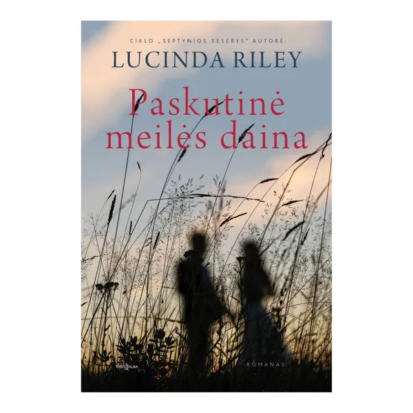 Knyga Lucinda Riley PASKUTINĖ MEILĖS DAINA