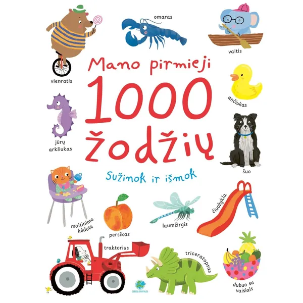 Knyga MANO PIRMIEJI 1000 ŽODŽIŲ. SUŽINOK IR IŠMOK, 3-6 m.