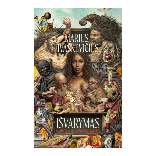 Knyga Marius Ivaškevičius IŠVARYMAS. KRISTUS IR ČINGISCHANAS