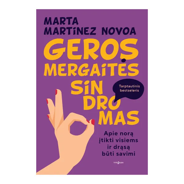 Knyga Marta Mart nez Novoa GEROS MERGAITĖS SINDROMAS. APIE NORĄ ĮTIKTI VISIEMS IR DRĄSĄ BŪTI SAVIMI