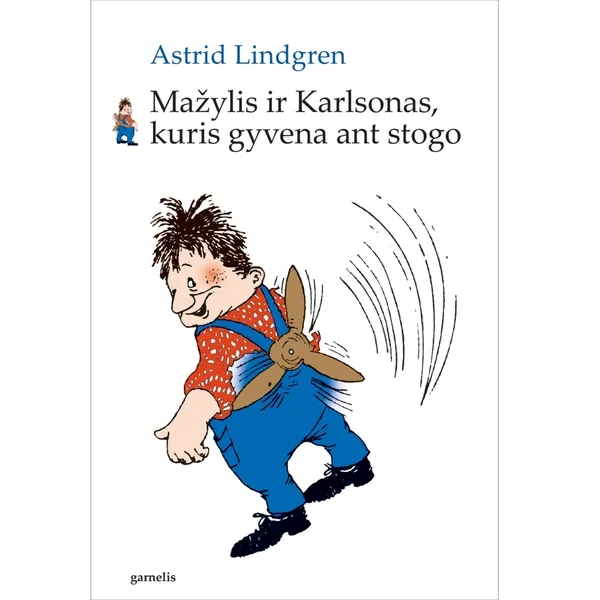 Knyga Astrid Lindgren MAŽYLIS IR KARLSONAS KURIS GYVENA ANT STOGO, 6-10 m.