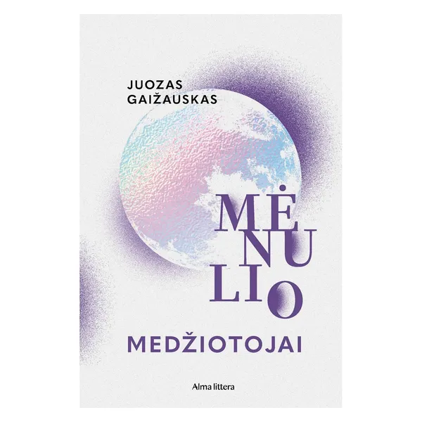 Knyga Juozas Gaižauskas MĖNULIO MEDŽIOTOJAI