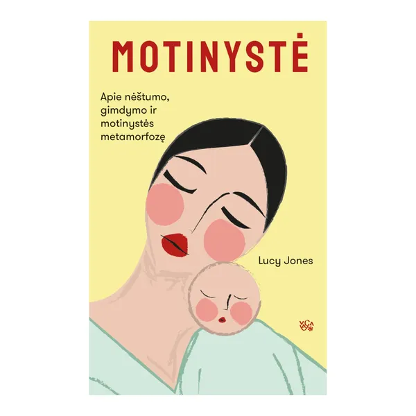 Knyga Lucy Jones MOTINYSTĖ: APIE NĖŠTUMO, GIMDYMO IR MOTINYSTĖS METAMORFOZĘ