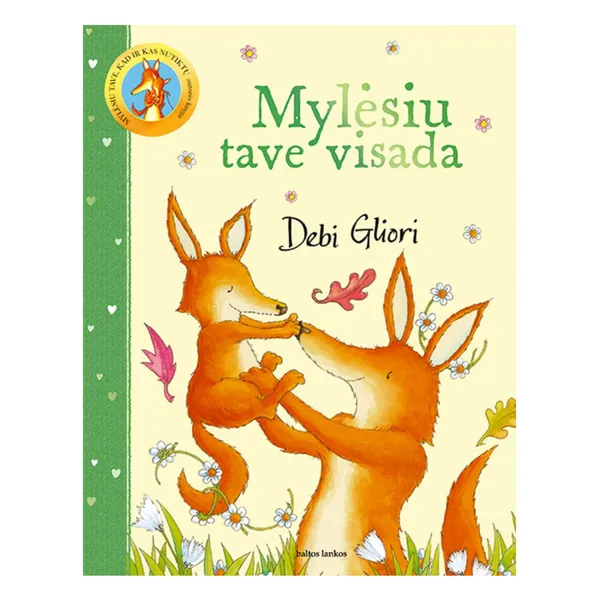 Knyga Debi Gliori MYLĖSIU TAVE VISADA