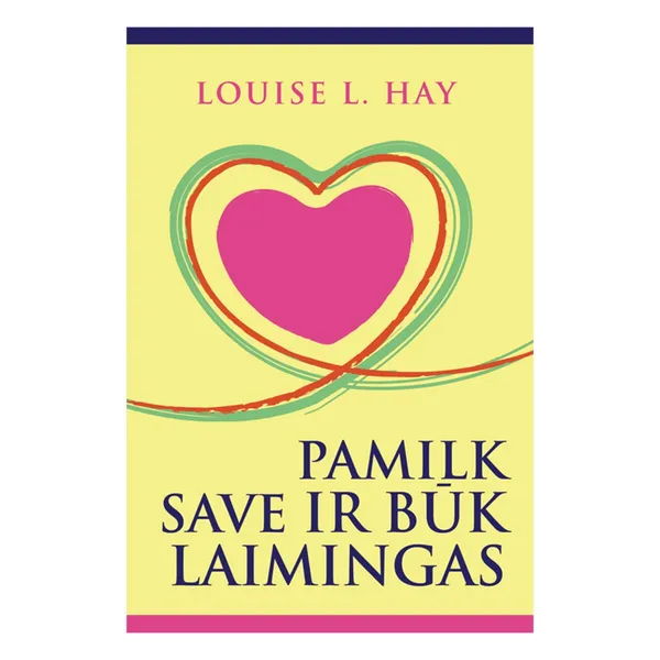 Knyga Louise L. Hay PAMILK SAVE IR BŪK LAIMINGAS