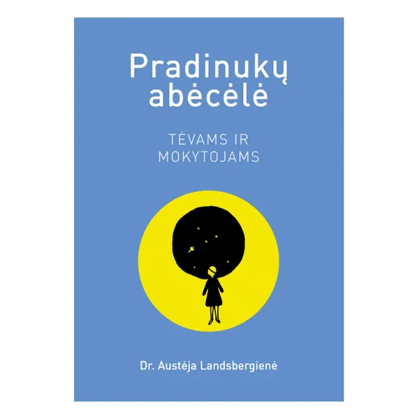 Knyga Dr. Austėja Landsbergienė PRADINUKŲ ABĖCĖLĖ. TĖVAMS IR MOKYTOJAMS