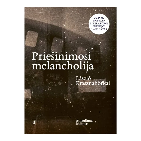 Knyga Laszlo Krasznahorkai PRIEŠINIMOSI MELANCHOLIJA