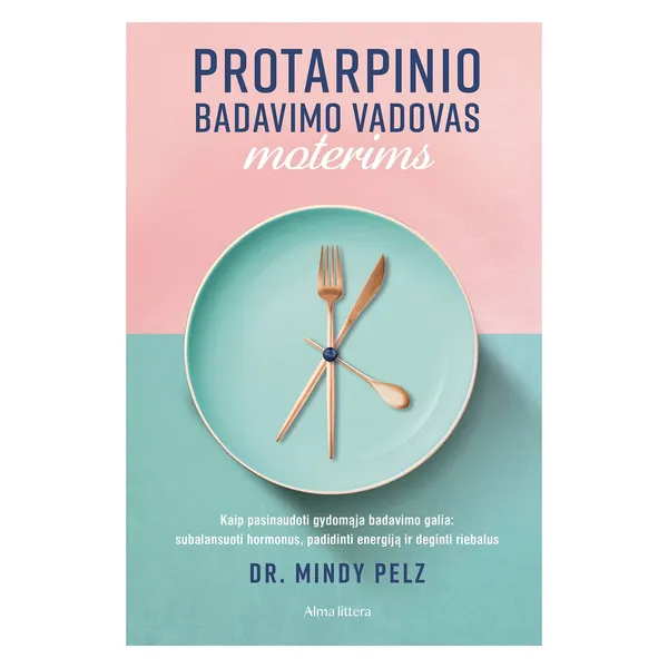 Knyga Dr. Mindy Pelz PROTARPINIO BADAVIMO VADOVAS MOTERIMS