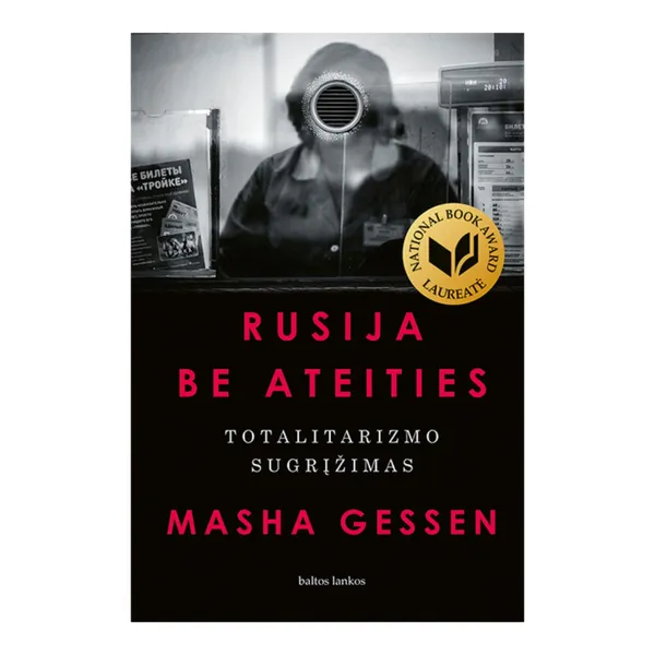 Knyga Masha Gessen RUSIJA BE ATEITIES: TOTALITARIZMO SUGRĮŽIMAS