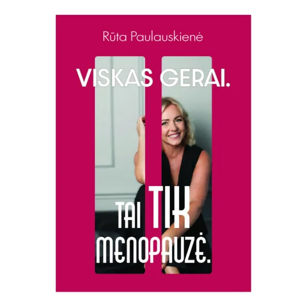 Knyga Rūta Paulauskienė VISKAS GERAI. TAI TIK MENOPAUZĖ