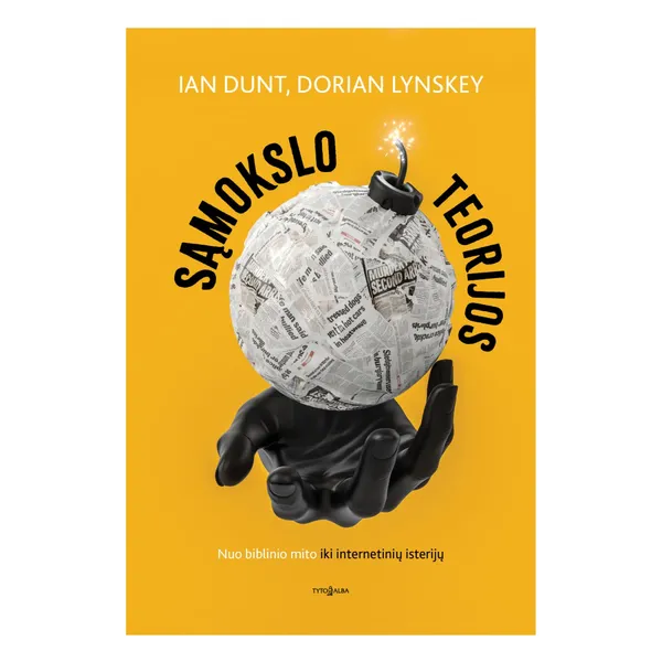 Knyga Ian Dunt, Dorian Lynskey SĄMOKSLO TEORIJOS. NUO BIBLINIO MITO IKI INTERNETINIŲ ISTERIJŲ
