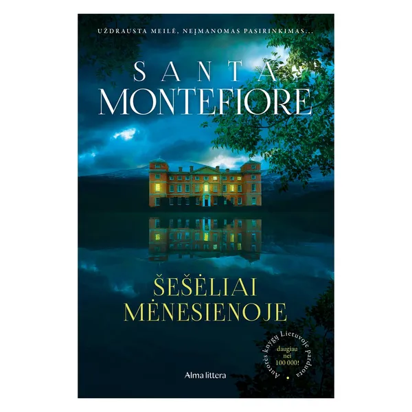 Knyga Santa Montefiore ŠEŠĖLIAI MĖNESIENOJE